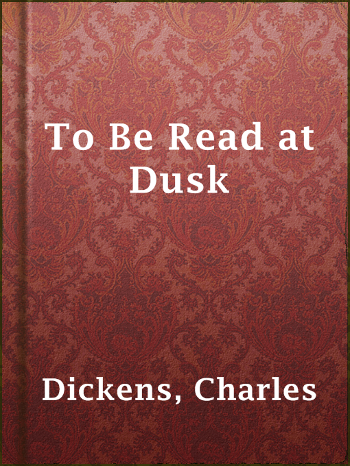 Title details for To Be Read at Dusk by Charles Dickens - Wait list
